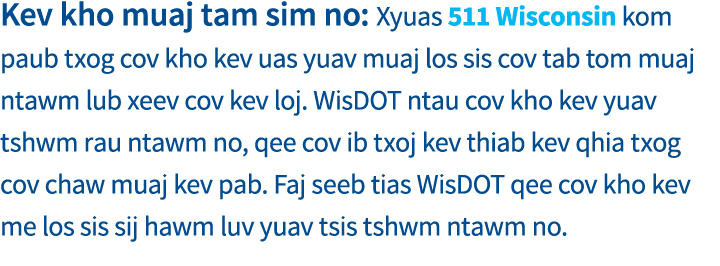 Kev kho muaj tam sim no: Xyuas 511 Wisconsin kom paub txog cov kho kev uas yuav muaj los sis cov tab tom muaj ntawm l   