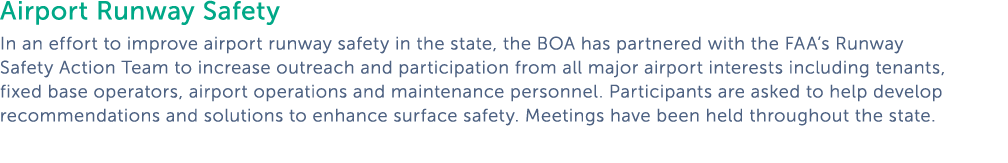 Airport Runway Safety In an effort to improve airport runway safety in the state  the BOA has partnered with the FAA    