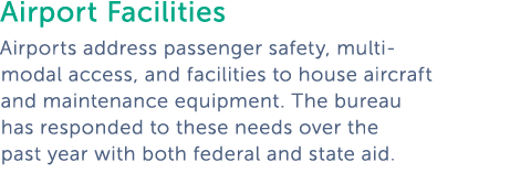  Airport Facilities Airports address passenger safety  multi-modal access  and facilities to house aircraft and maint   