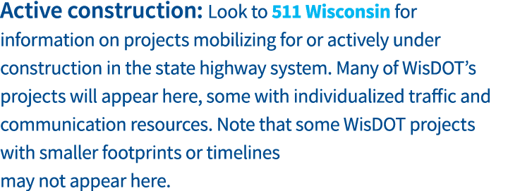 Active construction: Look to 511 Wisconsin for information on projects mobilizing for or actively under construction    