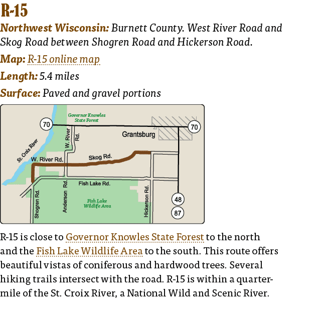   R-15  Northwest Wisconsin: Burnett County  West River Road and Skog Road between Shogren Road and Hickerson Road  M   