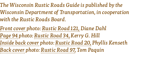  The Wisconsin Rustic Roads Guide is published by the Wisconsin Department of Transportation, in cooperation with the   