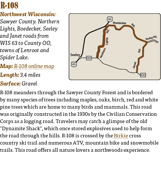   R-108  Northwest Wisconsin: Sawyer County  Northern Lights, Boedecker, Seeley and Janet roads from WIS 63 to County   