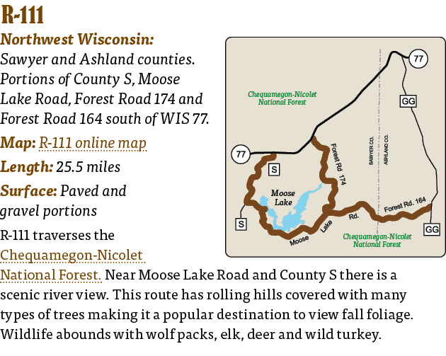  R-111  Northwest Wisconsin: Sawyer and Ashland counties  Portions of County S, Moose Lake Road, Forest Road 174 and    