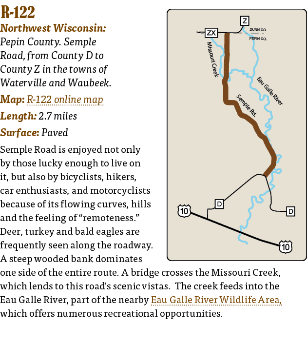   R-122 Northwest Wisconsin: Pepin County  Semple Road, from County D to County Z in the towns of Waterville and Wau   
