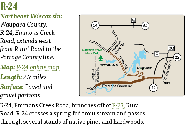   R-24  Northeast Wisconsin: Waupaca County  R-24, Emmons Creek Road, extends west from Rural Road to the Portage Cou   
