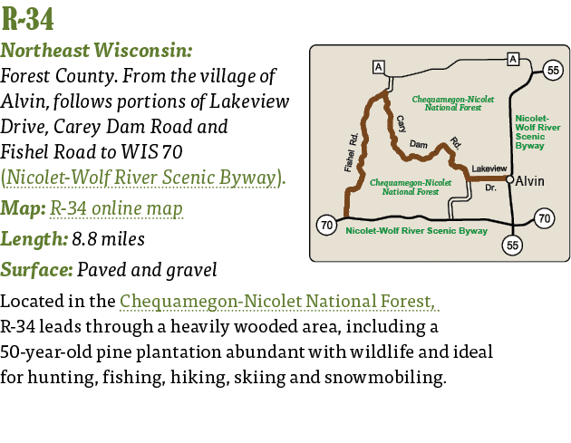   R-34  Northeast Wisconsin: Forest County  From the village of Alvin, follows portions of Lakeview Drive, Carey Dam    