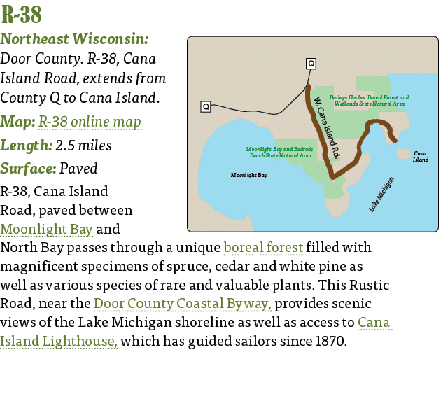   R-38  Northeast Wisconsin: Door County  R-38, Cana Island Road, extends from County Q to Cana Island  Map: R-38 onl   
