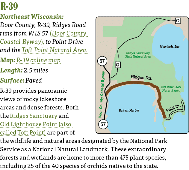   R-39  Northeast Wisconsin: Door County, R-39, Ridges Road runs from WIS 57 (Door County Coastal Byway), to Point Dr   