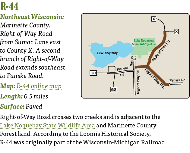   R-44  Northeast Wisconsin: Marinette County  Right-of-Way Road from Sumac Lane east to County X  A second branch of   