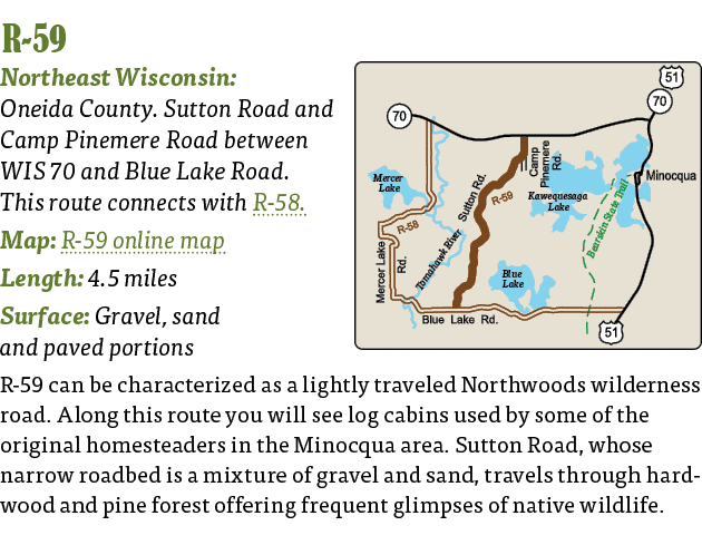   R-59  Northeast Wisconsin: Oneida County  Sutton Road and Camp Pinemere Road between WIS 70 and Blue Lake Road  Thi   