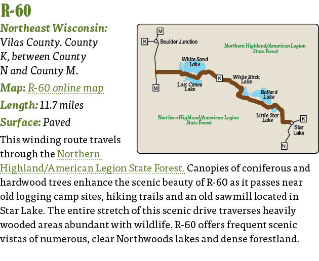   R-60  Northeast Wisconsin: Vilas County  County K, between County N and County M  Map: R-60 online map Length: 11 7   