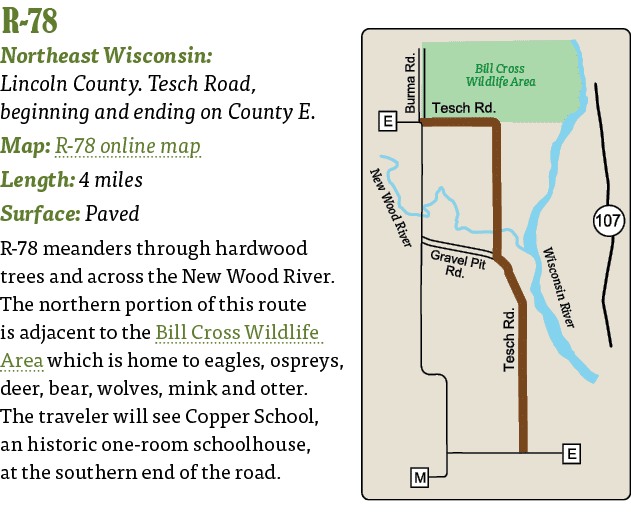  R-78  Northeast Wisconsin: Lincoln County  Tesch Road, beginning and ending on County E  Map: R-78 online map Lengt   