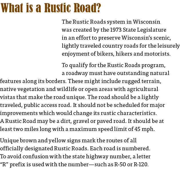  What is a Rustic Road  The Rustic Roads system in Wisconsin was created by the 1973 State Legislature in an effort t   