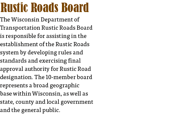  Rustic Roads Board The Wisconsin Department of Transportation Rustic Roads Board is responsible for assisting in the   