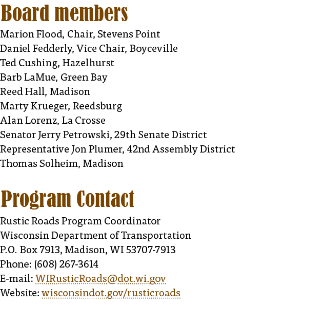  Board members Marion Flood, Chair, Stevens Point Daniel Fedderly, Vice Chair, Boyceville Ted Cushing, Hazelhurst Bar   