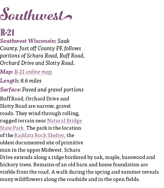  Southwest    R-21 Southwest Wisconsin: Sauk County  Just off County PF, follows portions of Schara Road, Ruff Road,    