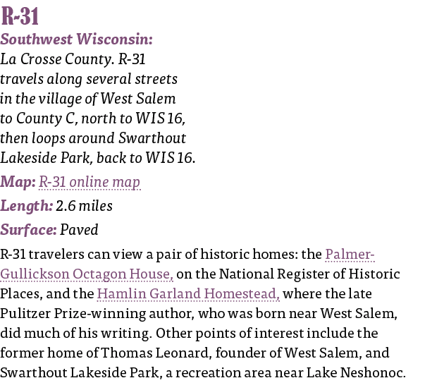   R-31 Southwest Wisconsin: La Crosse County  R-31 travels along several streets in the village of West Salem to Coun   
