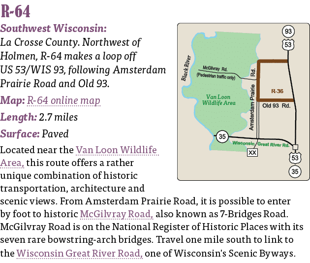   R-64  Southwest Wisconsin: La Crosse County  Northwest of Holmen, R-64 makes a loop off US 53 WIS 93, following Ams   