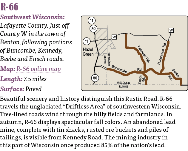   R-66  Southwest Wisconsin: Lafayette County  Just off County W in the town of Benton, following portions of Buncomb   