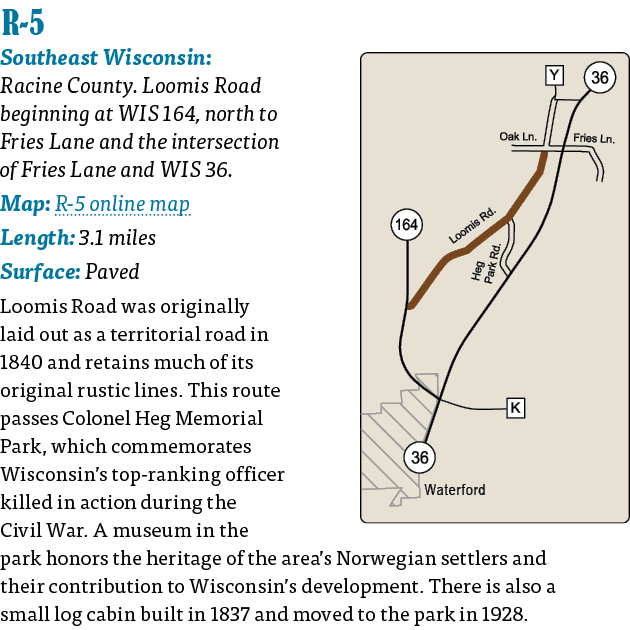   R-5  Southeast Wisconsin: Racine County  Loomis Road beginning at WIS 164, north to Fries Lane and the intersection   