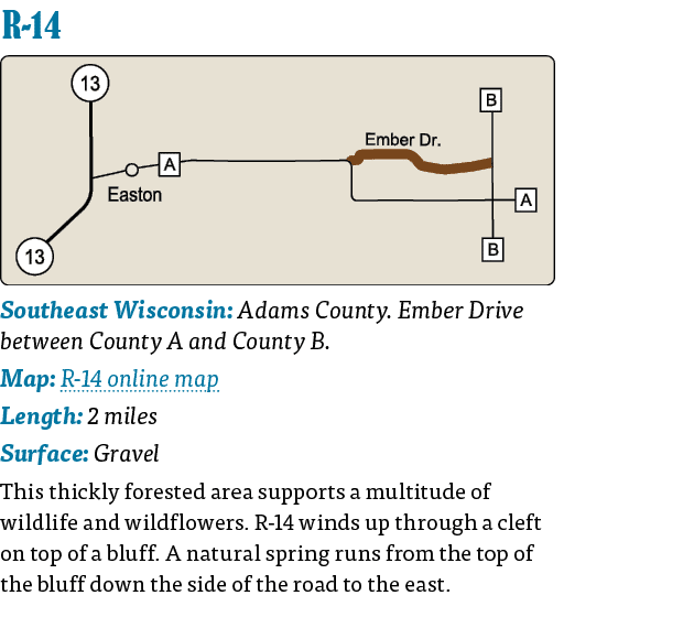  R-14  Southeast Wisconsin: Adams County  Ember Drive between County A and County B  Map: R-14 online map Length: 2    