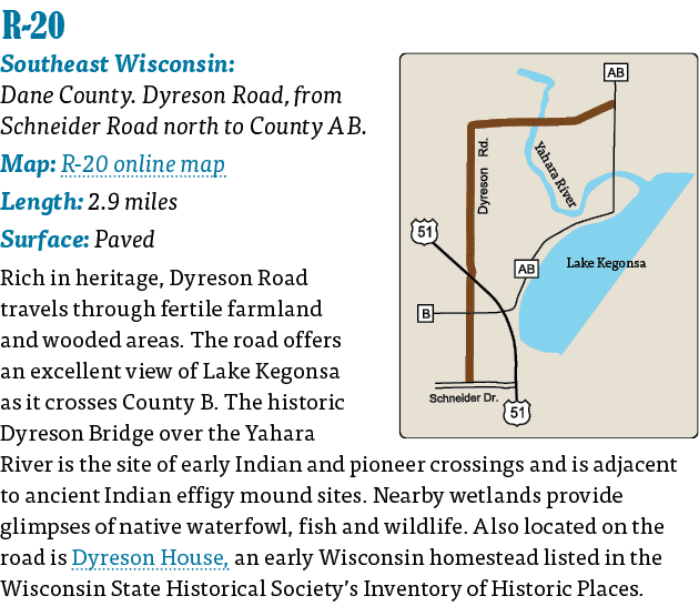   R-20  Southeast Wisconsin: Dane County  Dyreson Road, from Schneider Road north to County AB  Map: R-20 online map    