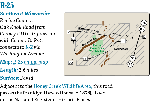   R-25  Southeast Wisconsin: Racine County  Oak Knoll Road from County DD to its junction with County D  R-25 connect   
