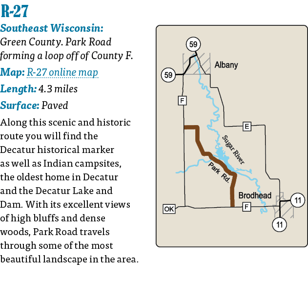   R-27  Southeast Wisconsin: Green County  Park Road forming a loop off of County F  Map: R-27 online map Length: 4 3   