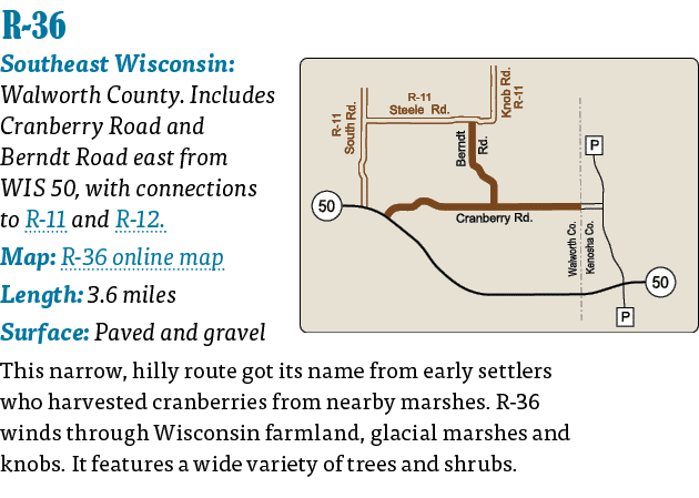   R-36  Southeast Wisconsin: Walworth County  Includes Cranberry Road and Berndt Road east from WIS 50, with connecti   