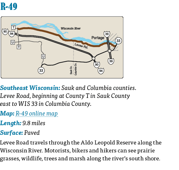   R-49  Southeast Wisconsin: Sauk and Columbia counties  Levee Road, beginning at County T in Sauk County east to WIS   