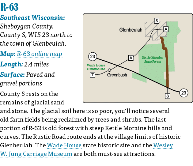   R-63  Southeast Wisconsin: Sheboygan County  County S, WIS 23 north to the town of Glenbeulah  Map: R-63 online map   
