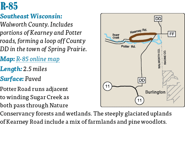   R-85  Southeast Wisconsin: Walworth County  Includes portions of Kearney and Potter roads, forming a loop off Count   