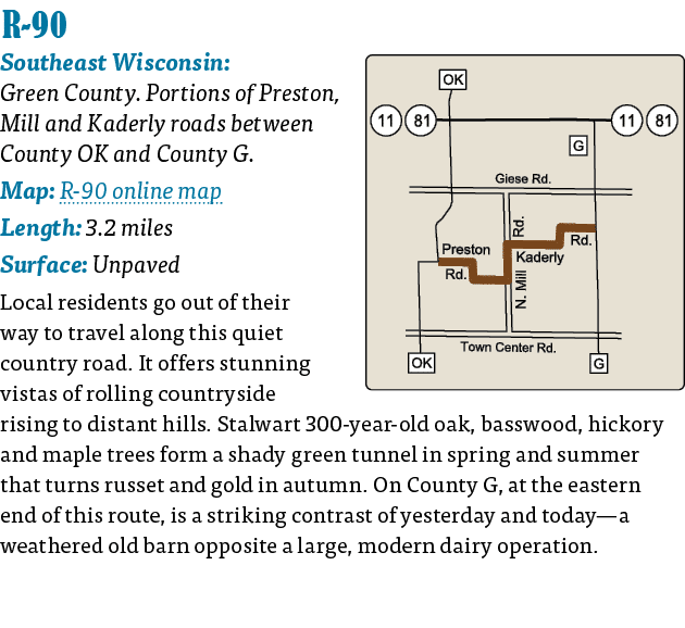   R-90  Southeast Wisconsin: Green County  Portions of Preston, Mill and Kaderly roads between County OK and County G   