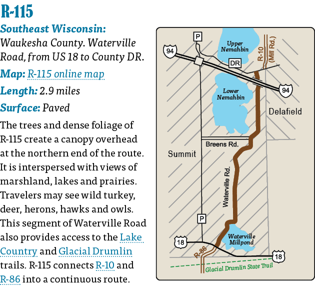   R-115  Southeast Wisconsin: Waukesha County  Waterville Road, from US 18 to County DR  Map: R-115 online map Length   