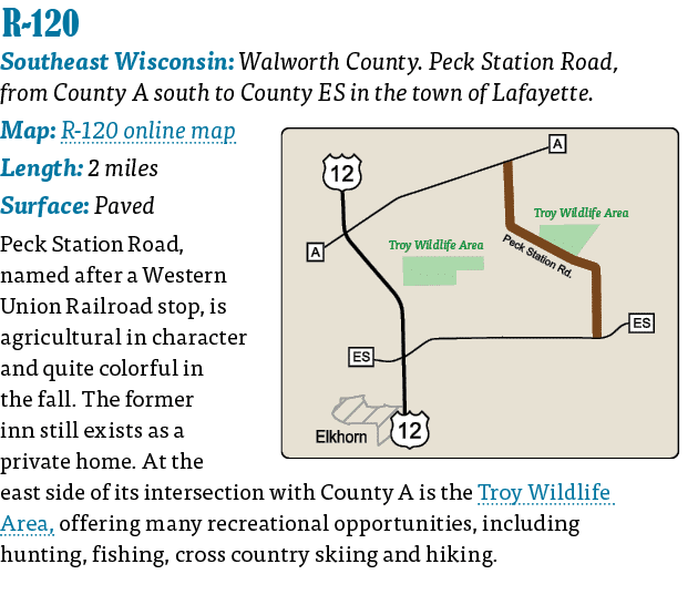  R-120  Southeast Wisconsin: Walworth County  Peck Station Road, from County A south to County ES in the town of Lafa   