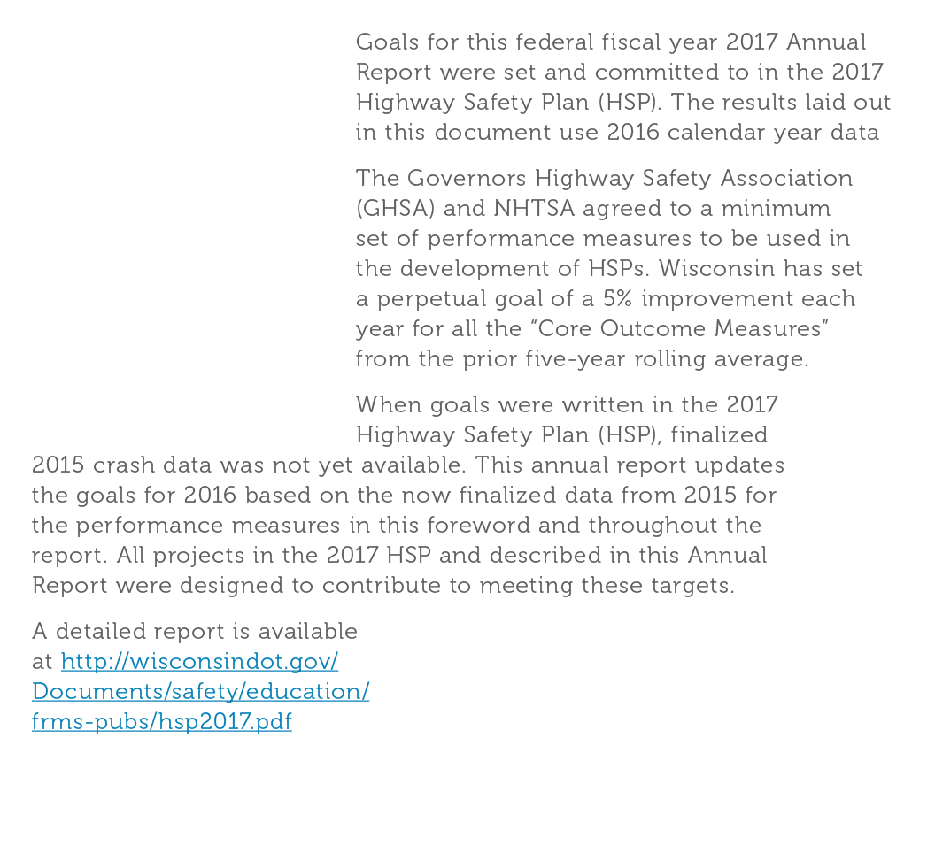 Goals for this federal fiscal year 2017 Annual Report were set and committed to in the 2017 Highway Safety Plan  HSP    