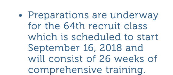 Preparations are underway for the 64th recruit class which is scheduled to start September 16  2018 and will consist    