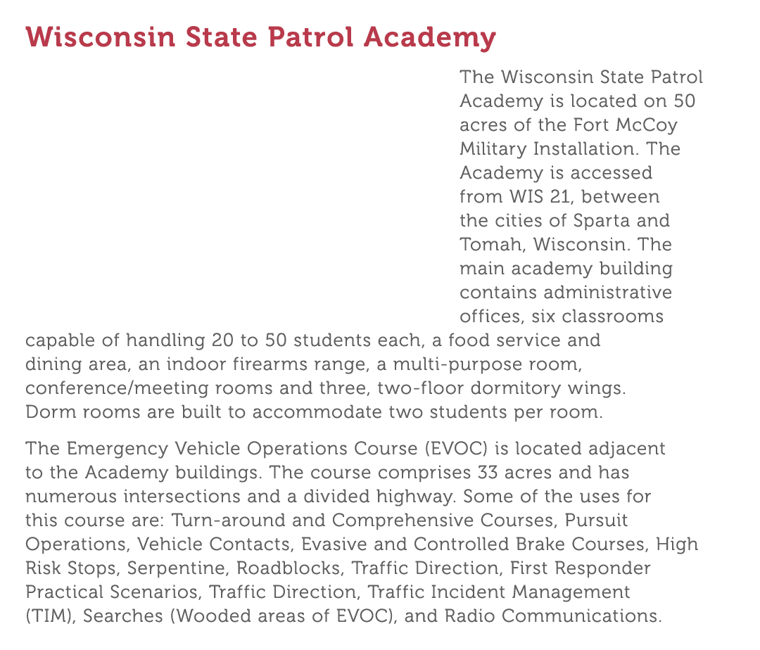 Wisconsin State Patrol Academy The Wisconsin State Patrol Academy is located on 50 acres of the Fort McCoy Military I   