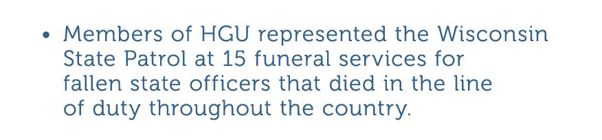 Members of HGU represented the Wisconsin State Patrol at 15 funeral services for fallen state officers that died in t   