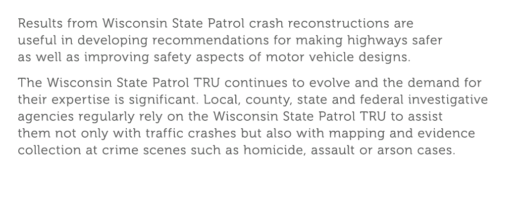 Results from Wisconsin State Patrol crash reconstructions are useful in developing recommendations for making highway   