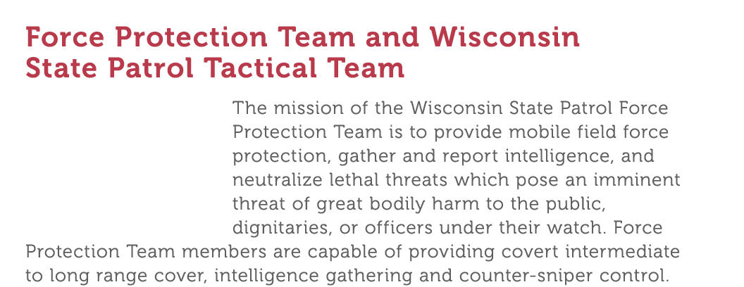Force Protection Team and Wisconsin State Patrol Tactical Team The mission of the Wisconsin State Patrol Force Protec   
