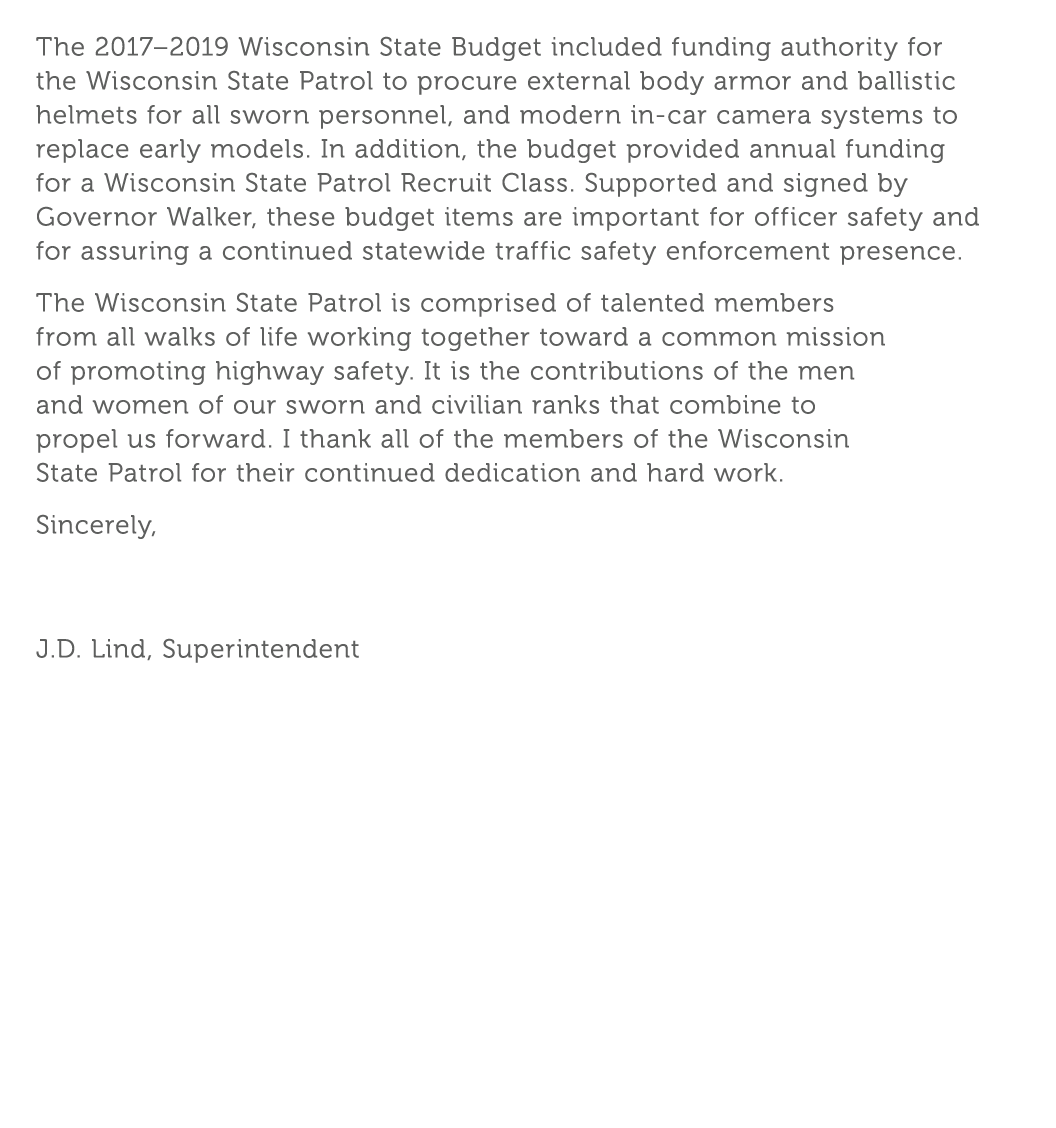 The 2017 2019 Wisconsin State Budget included funding authority for the Wisconsin State Patrol to procure external bo   