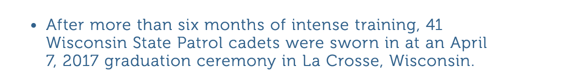   After more than six months of intense training  41 Wisconsin State Patrol cadets were sworn in at an April 7  2017    