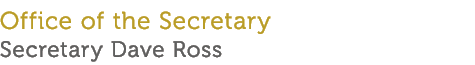 Office of the Secretary Secretary Dave Ross